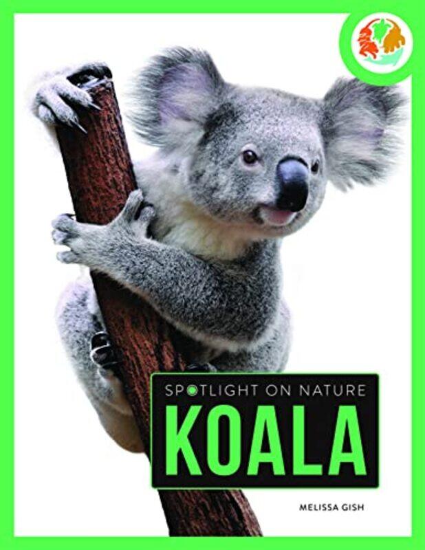 

Spotlight on Nature Koala by Melissa Gah-Paperback