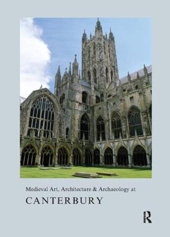 

Medieval Art Architecture and Archaeology at Canterbury by Alixe Bovey-Hardcover