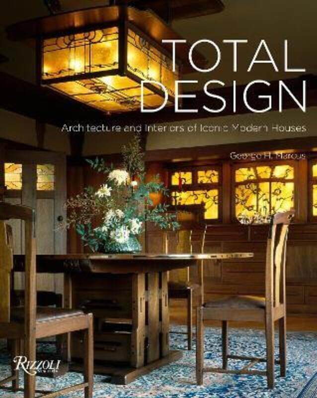 

Total Design: Architecture and Interiors of Iconic Modern Houses.Hardcover,By :George H. Marcus