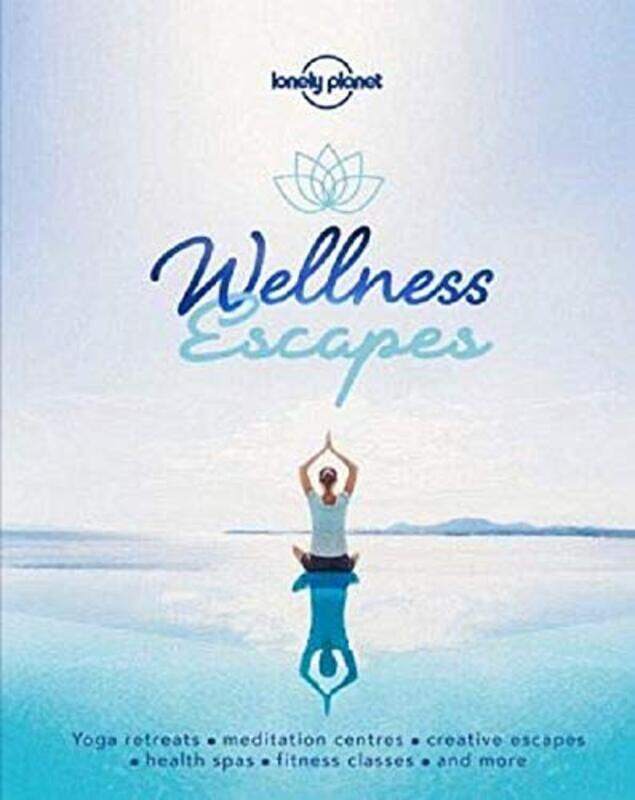 

Wellness Escapes, Hardcover Book, By: Lonely Planet