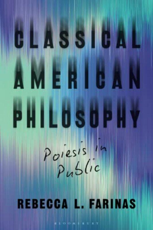 

Classical American Philosophy by Rebecca L Loyola University New Orleans, USA Farinas-Paperback