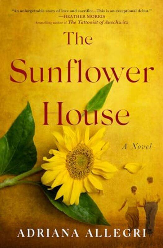 

The Sunflower House A Novel,Hardcover By Allegri, Adriana