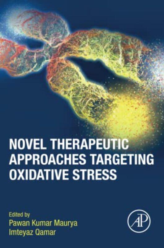 

Novel Therapeutic Approaches Targeting Oxidative Stress by Jeffrey C Hooke-Paperback