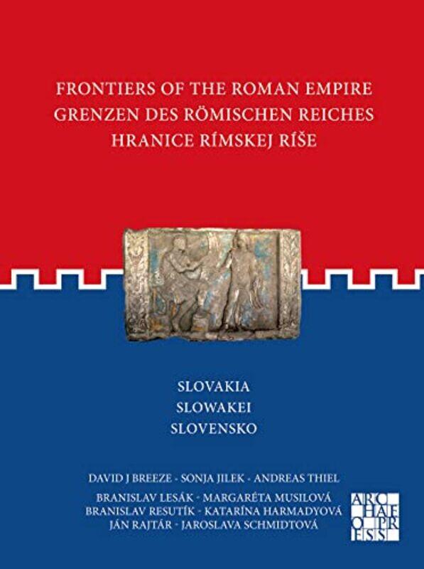 

Frontiers of the Roman Empire Slovakia by David J BreezeSonja JilekBranislav LesakMargareta MusilovaBranislav ResutikKatarina HarmadyovaJan RajtarJaro