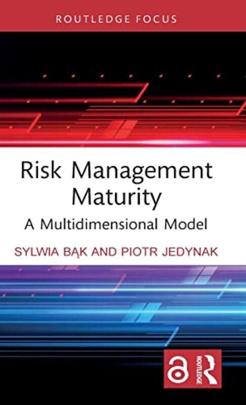 

Risk Management Maturity by Sylwia (Jagiellonian University, Poland) BakPiotr (Jagiellonian University, Poland) Jedynak-Hardcover