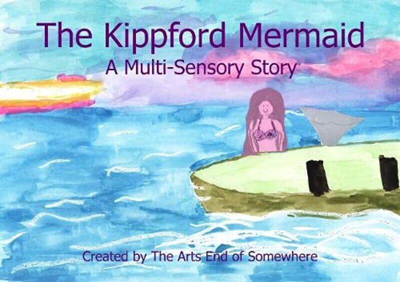 

The Kippford Mermaid by The Arts End of Somewhere-Paperback