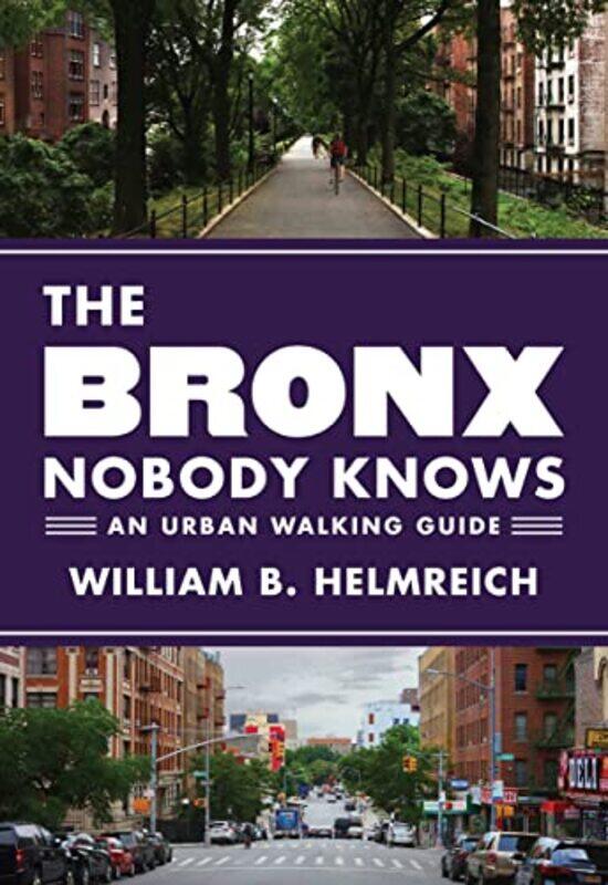 

The Bronx Nobody Knows by William B Helmreich-Paperback