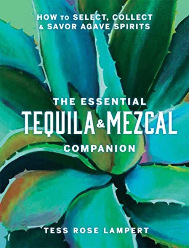 

The Essential Tequila & Mezcal Companion by Jeremy Black-Hardcover