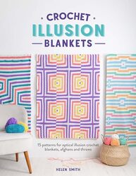 Crochet Illusion Blankets 15 Patterns For Optical Illusion Crochet Blankets Afghans And Throws By Smith, Helen - Paperback