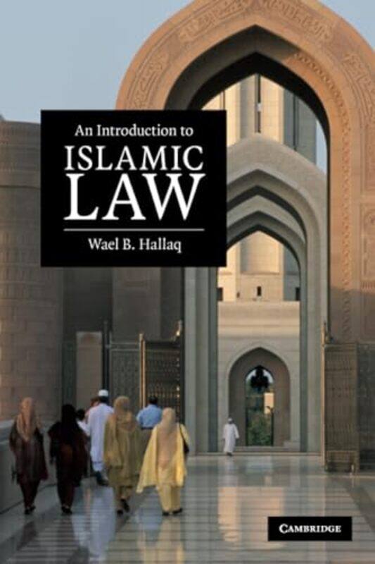 

An Introduction to Islamic Law by Wael B McGill University, Montreal Hallaq-Paperback