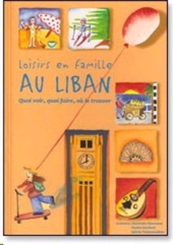 Loisirs en Famille Au Liban, Paperback Book, By: Charlotte Hamaoui - Dunia Gardner - Sylvia Palamoudian