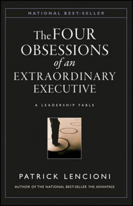 

The Four Obsessions of an Extraordinary Executive: A Leadership Fable, Hardcover Book, By: Patrick M. Lencioni