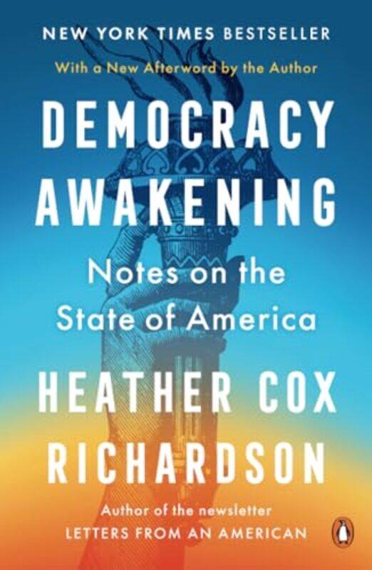 

Democracy Awakening Notes On The State Of America By Richardson, Heather Cox -Paperback