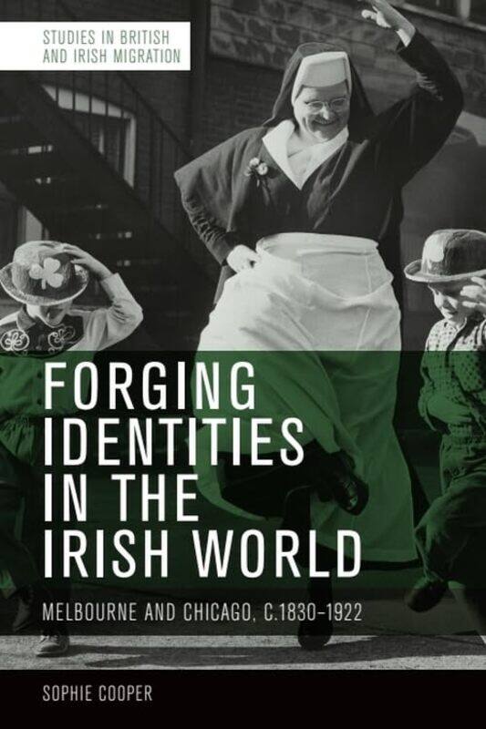 

Forging Identities In The Irish World by Sophie Cooper-Paperback