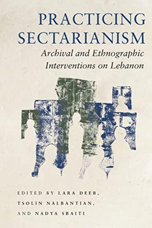 

Practicing Sectarianism by Lara DeebTsolin NalbantianNadya Sbaiti-Paperback