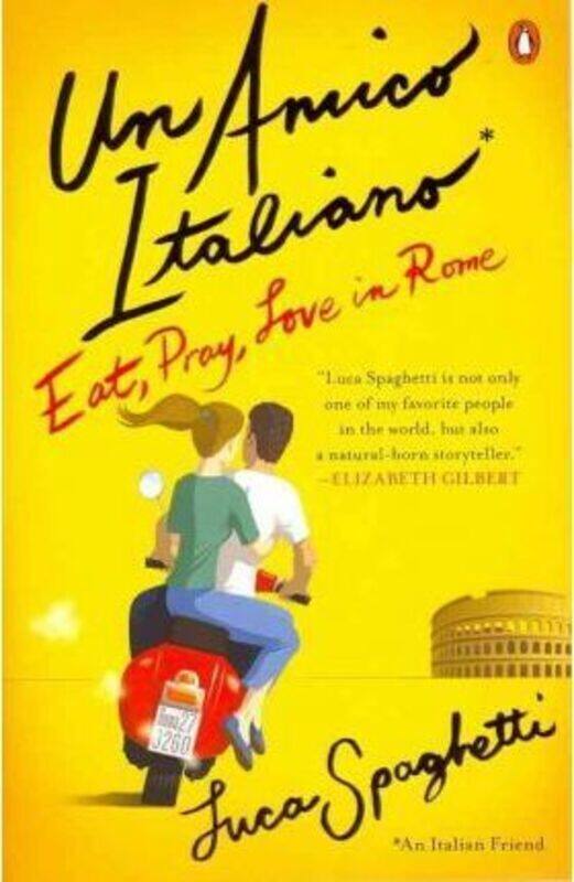 

Un Amico Italiano: Eat, Pray, Love in Rome.paperback,By :Luca Spaghetti