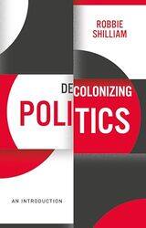 Decolonizing Politics by Robbie Johns Hopkins University Shilliam-Paperback