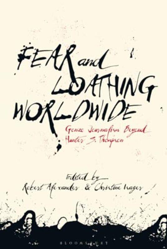 

Fear And Loathing Worldwide by Dr Robert (Brock University, Canada) AlexanderDr Christine (University of Copenhagen, Denmark) Isager-Hardcover