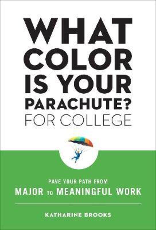 

What Color Is Your Parachute for College: Pave Your Path from Major to Meaningful Work,Paperback,ByBrooks, Katharine Edd