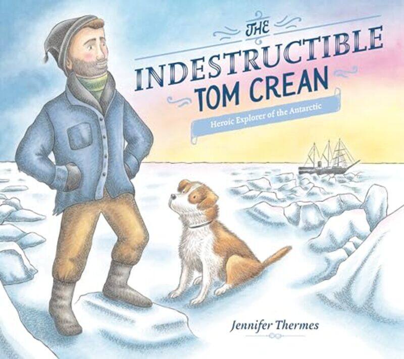 

Indestructible Tom Crean The by Thermes, Jennifer -Hardcover