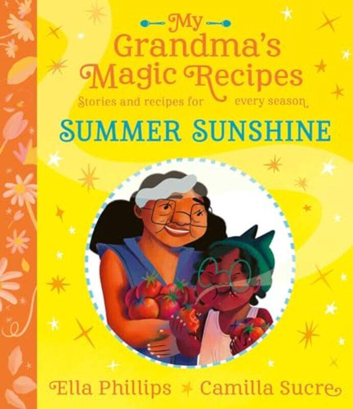 

My Grandmas Magic Recipes Summer Sunshine by Ella PhillipsCamilla Sucre-Paperback