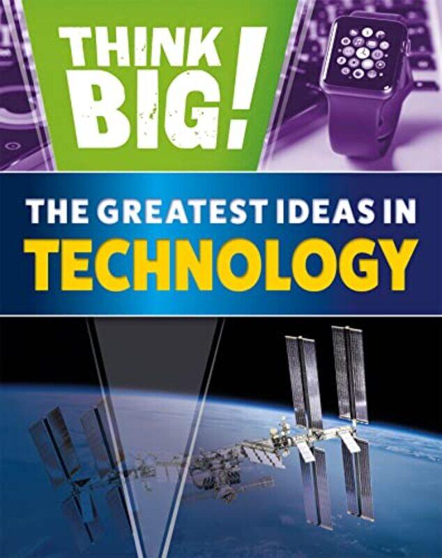 

Think Big The Greatest Ideas in Technology by Sonya Newland-Paperback