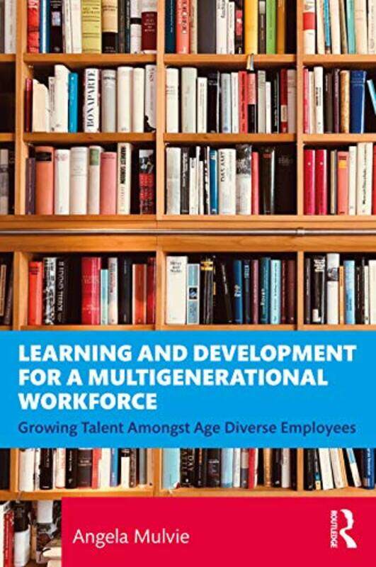 

Learning and Development for a Multigenerational Workforce by Angela Corporate Elevation International, UK Mulvie-Paperback