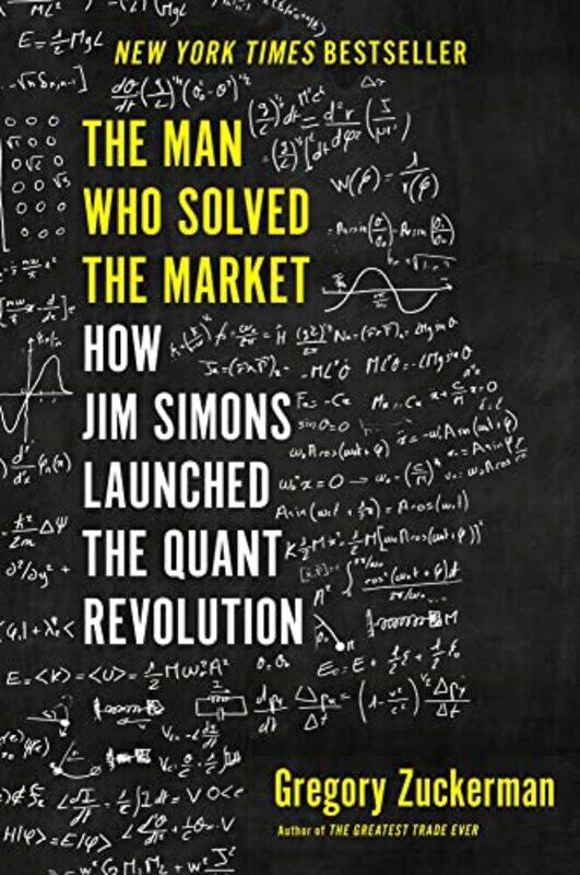 

The Man Who Solved The Market How Jim Simons Launched The Quant Revolution By Zuckerman, Gregory -Paperback