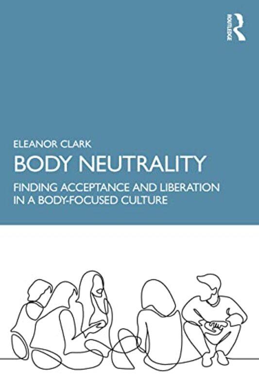 

Body Neutrality by Eleanor Clark-Paperback