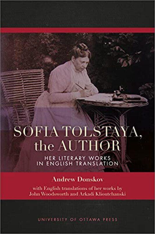 

Sofia Tolstaya the Author by Andrew DonskovJohn WoodsworthArkadi Klioutchanski-Paperback