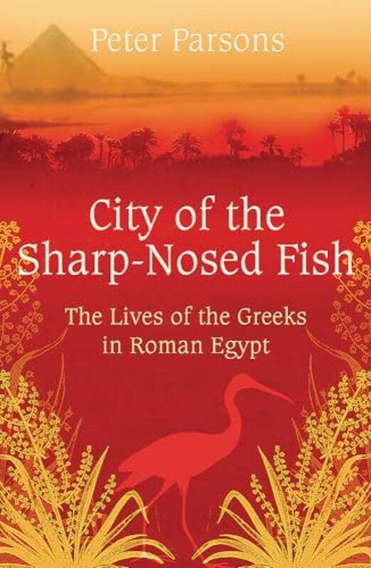 

City of the SharpNosed Fish by Prof Peter Parsons-Paperback