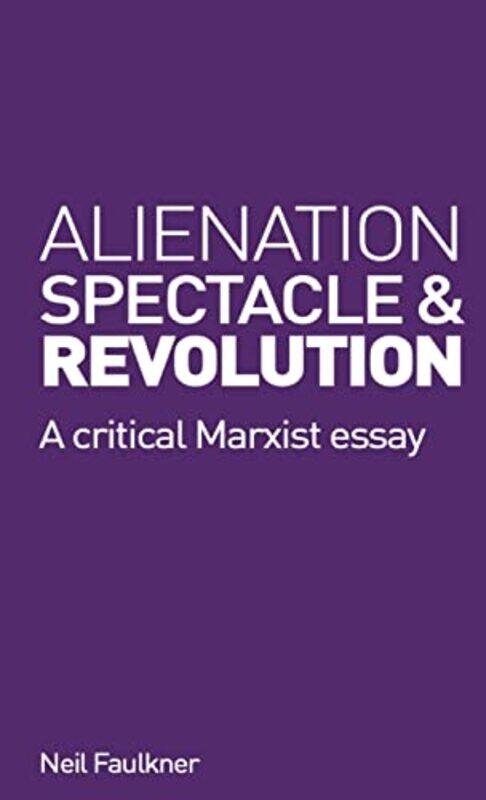 

Alienation Spectacle and Revolution by Carla C Purdue University USA JohnsonJanet B North Carolina State University USA WaltonErin E Peters-Burton-Pap