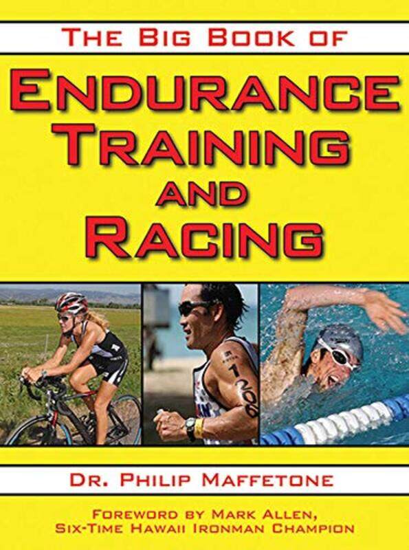 

The Big Book Of Endurance Training And Racing by Maffetone, Philip - ..Paperback