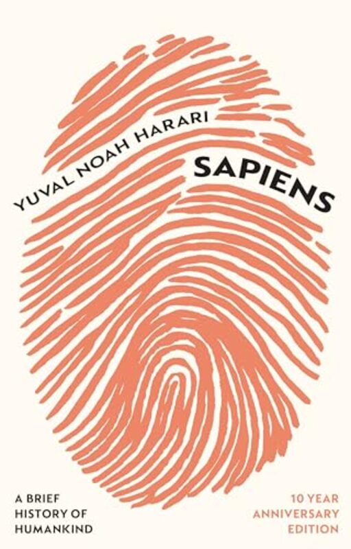 Sapiens A Brief History Of Humankind 10 Year Anniversary Edition Harari, Yuval Noah - Harari, Yuval Noah Hardcover