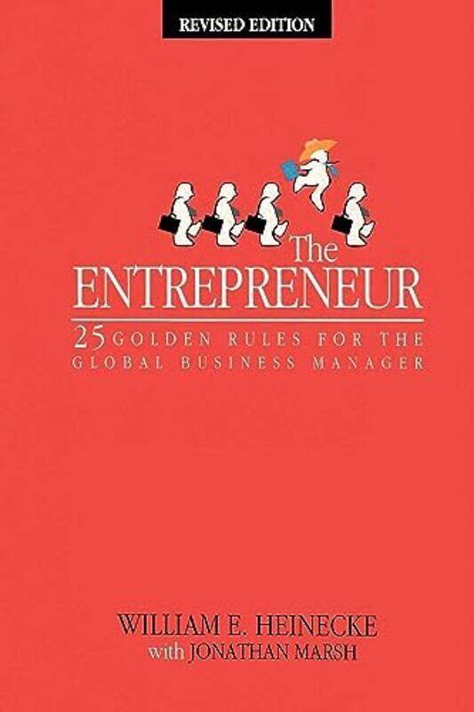 

The Entrepreneur 25 Golden Rules For The Global Business Manager By Heinecke, William - Marsh, Jonathan Paperback