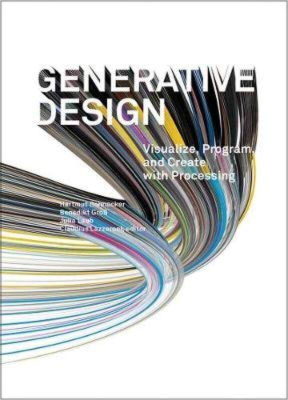 

Generative Design: Visualize, Program, and Create with Processing.Hardcover,By :Bohnacker, Hartmut - Gross, Benedikt - Laub, Julia