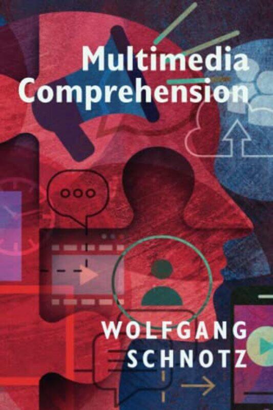 

Multimedia Comprehension by Wolfgang University of Koblenz-Landau Schnotz-Paperback