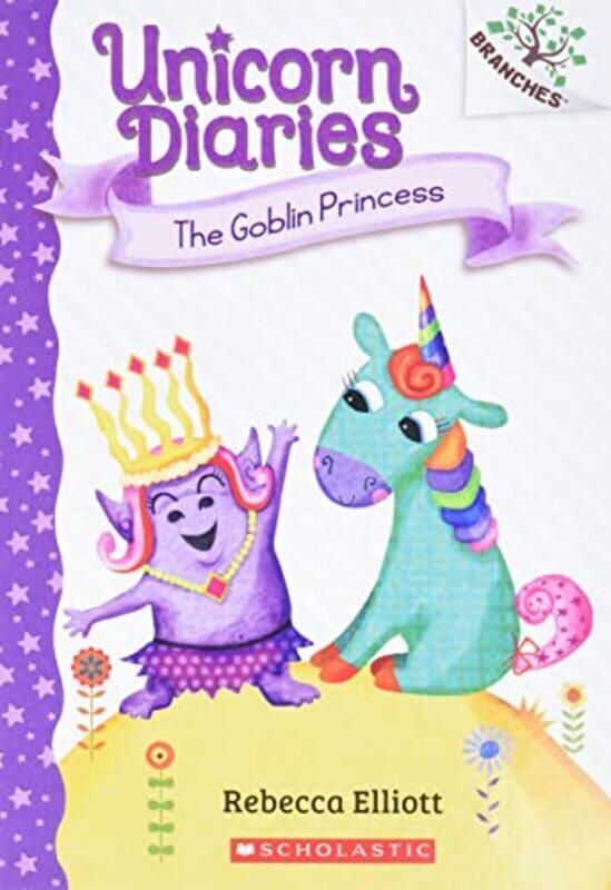 

The Goblin Princess: A Branches Book (Unicorn Diaries #4) , Paperback by Elliott, Rebecca