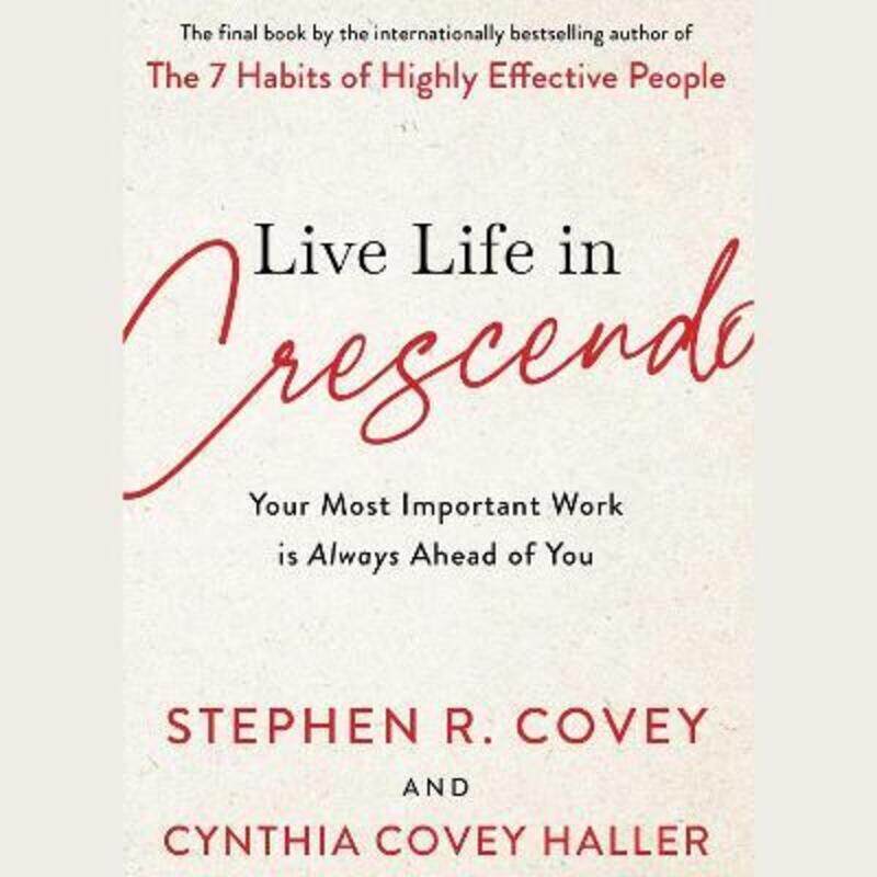

Live Life in Crescendo,Paperback, By:Stephen R. Covey