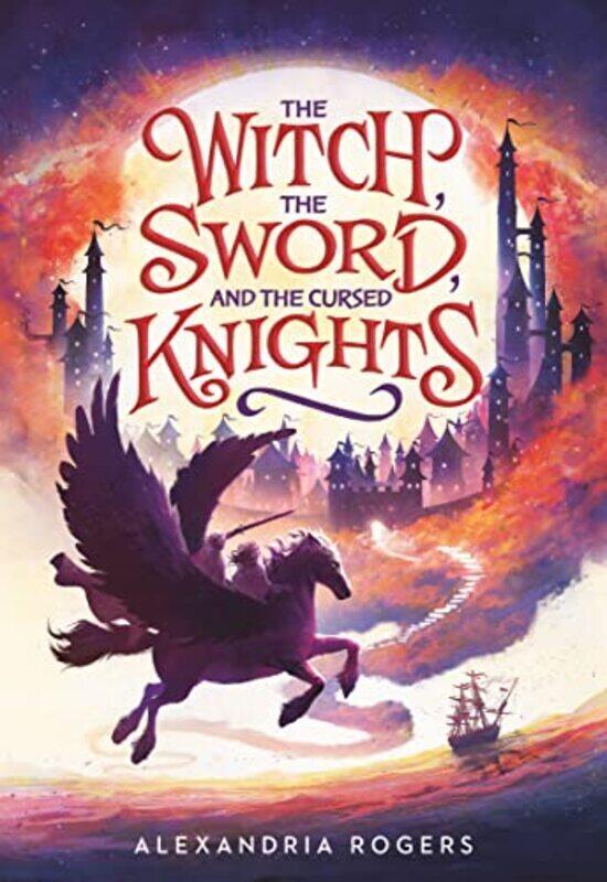 

The Witch, The Sword, and the Cursed Knights,Paperback,By:Rogers, Alexandria