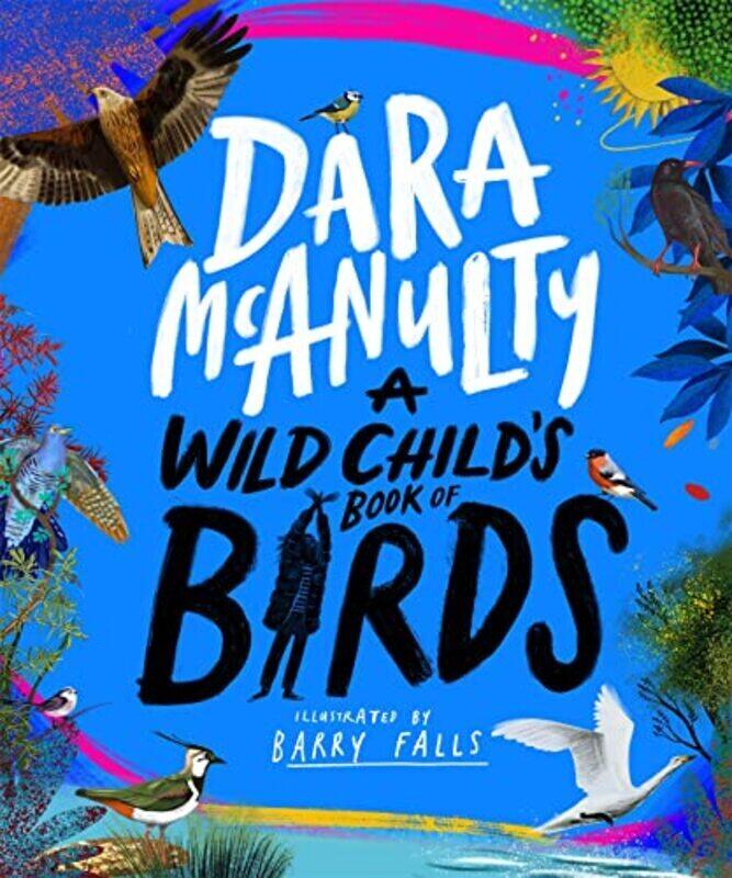 

A Wild Childs Book of Birds,Hardcover by McAnulty, Dara - Falls, Barry