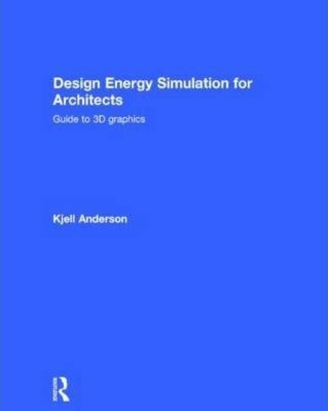 

Design Energy Simulation for Architects.Hardcover,By :Kjell Anderson (LMN Architects, Seattle, Washington, USA)