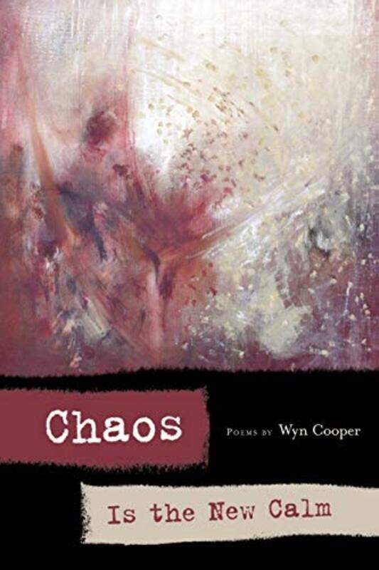 

Chaos Is The New Calm by Wyn Cooper-Paperback