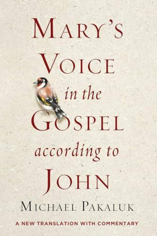 

Marys Voice in the Gospel According to John by Michael Pakaluk-Paperback