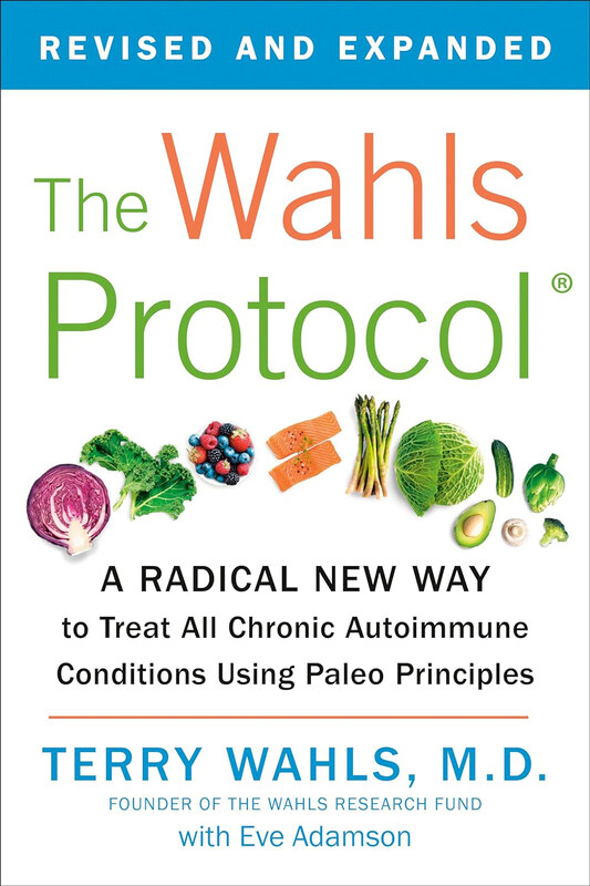 

The Wahls Protocol: A Radical New Way to Treat All Chronic Autoimmune Conditions Using Paleo Principles, Paperback Book, By: Terry Wahls M.D.