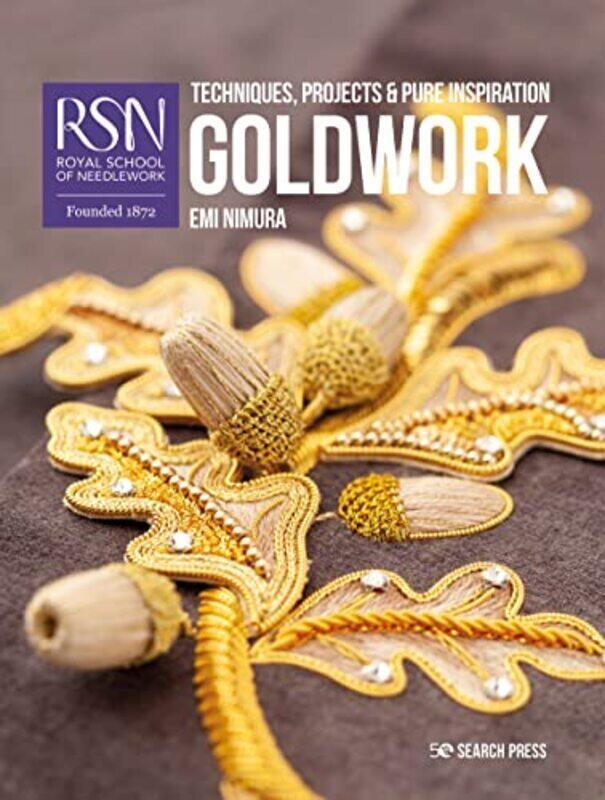 

RSN: Goldwork: Techniques, Projects & Pure Inspiration Paperback by Nimura, Emi