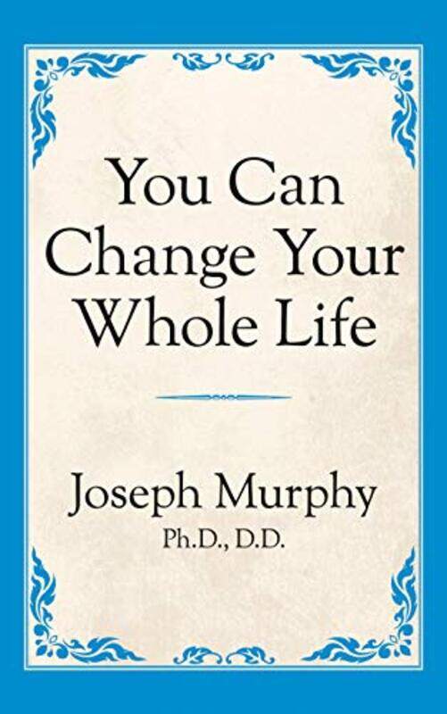 

You Can Change Your Whole Life By Murphy, Dr. Joseph -Paperback
