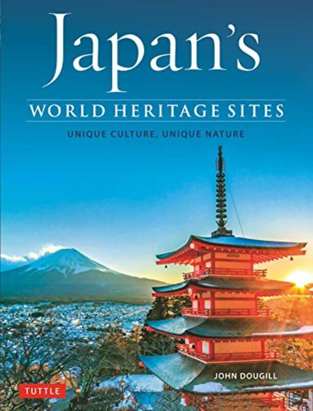 

Japans World Heritage Sites Unique Culture Unique Nature By Dougill, John -Hardcover