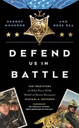 Defend Us in Battle: The True Story of MA2 Navy SEAL Medal of Honor Recipient Michael A. Monsoor , Hardcover by Monsoor, George - Rea, Rose M.
