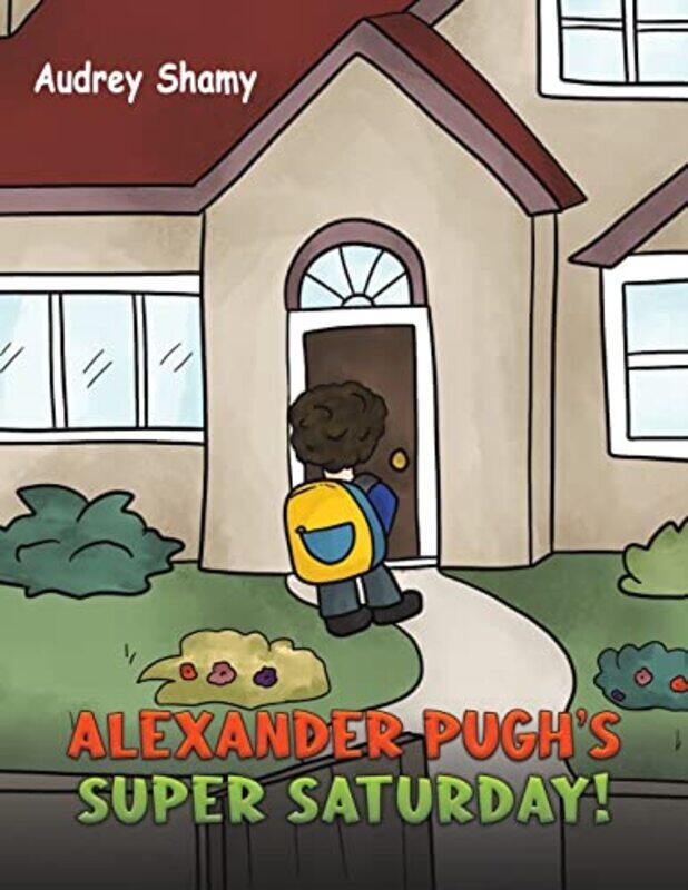 

Alexander Pughs Super Saturday by Audrey Shamy-Paperback